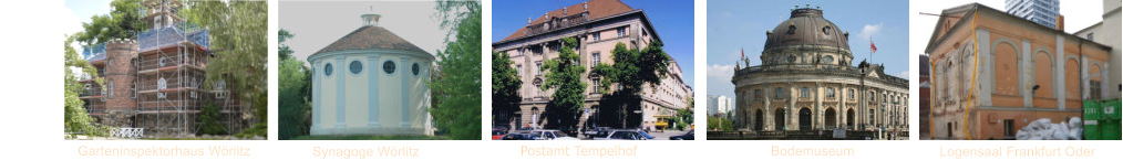 Garteninspektorhaus Wörlitz               Synagoge Wörlitz                        Postamt Tempelhof                           Bodemuseum                     Logensaal Frankfurt Oder