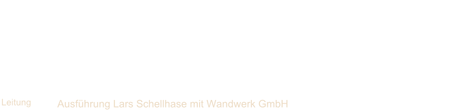 Leitung Ausführung Lars Schellhase mit Wandwerk GmbH